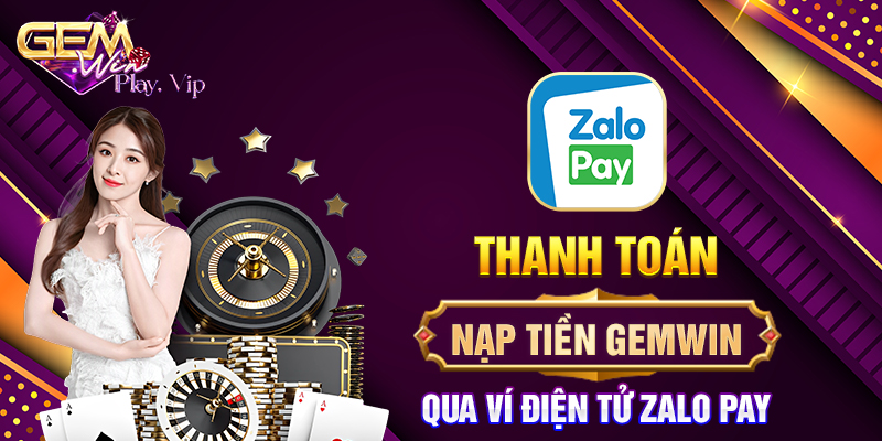 Thanh toán nạp tiền Gemwin qua ví điện tử Zalo Pay